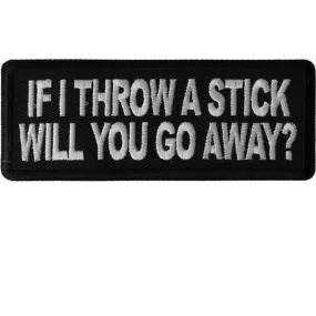 Daniel Smart If I Throw a Stick Will You Go Away Embroidered Patch, 4 x 1.5 inches