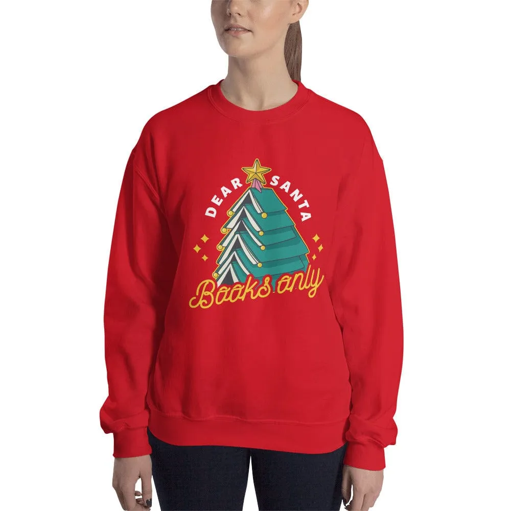 Dear Santa, Books only - Sweatshirt