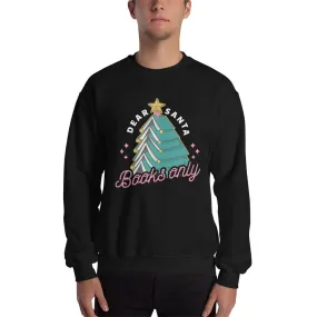 Dear Santa, Books only - Sweatshirt