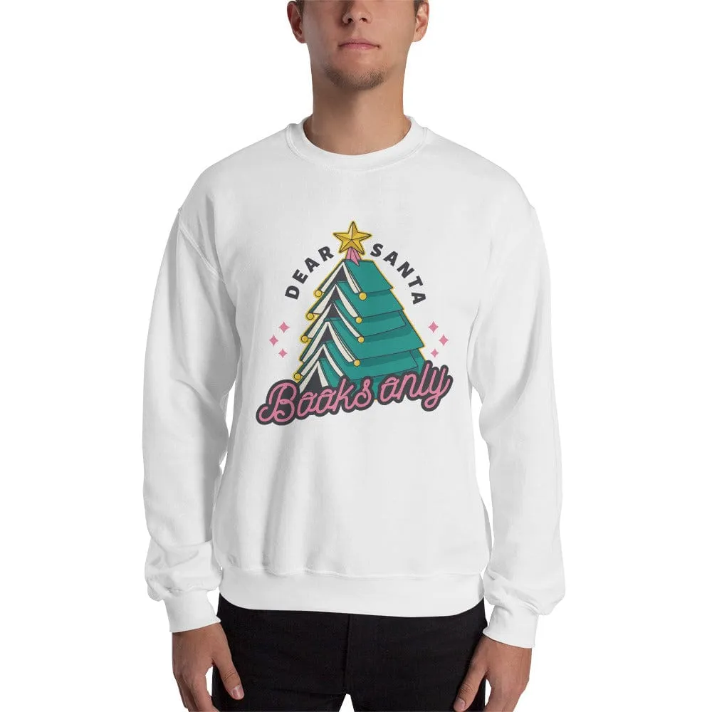 Dear Santa, Books only - Sweatshirt