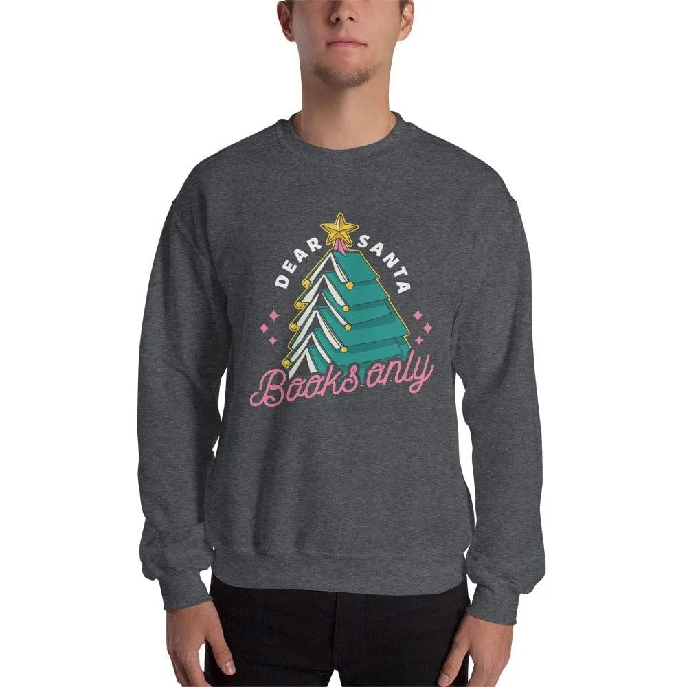 Dear Santa, Books only - Sweatshirt