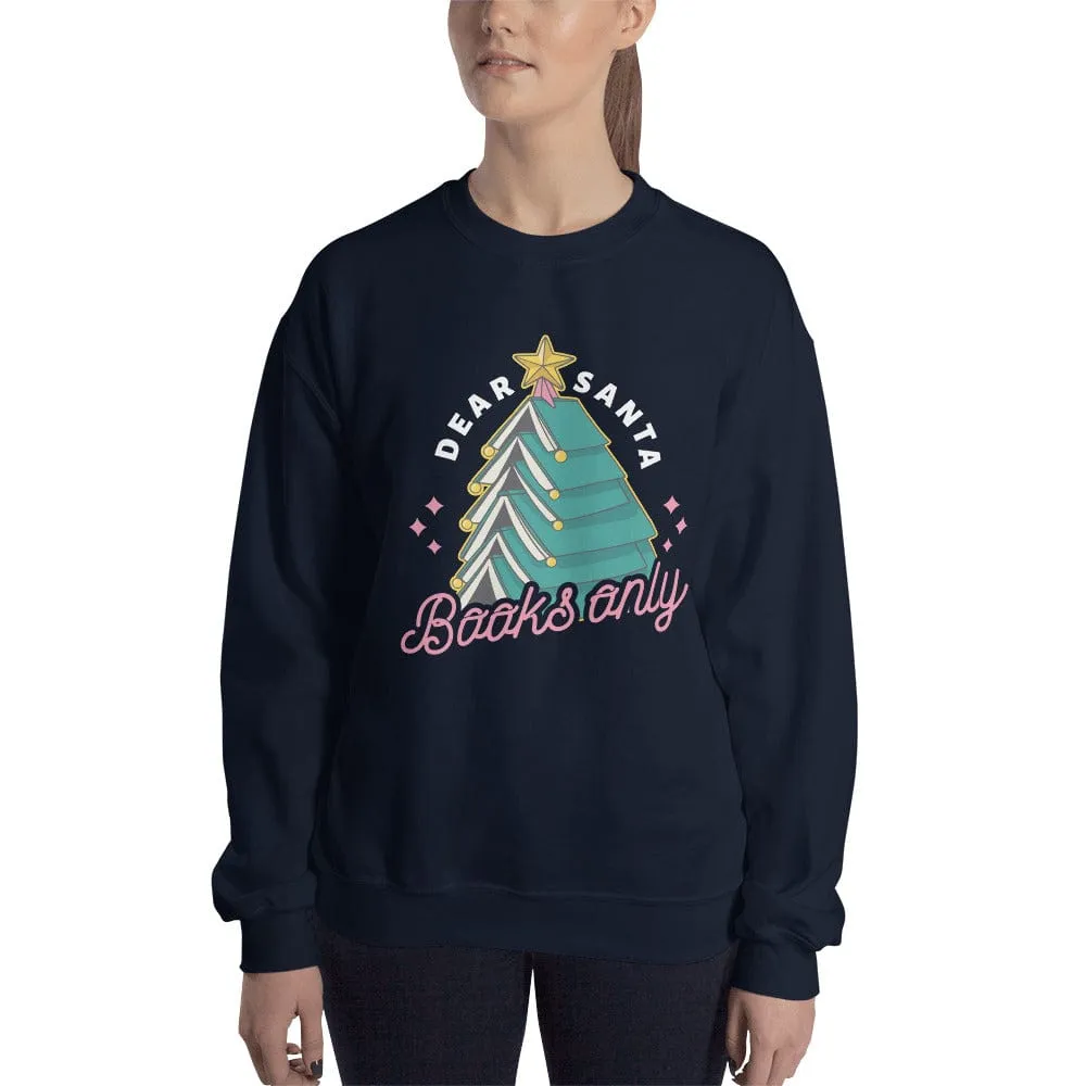 Dear Santa, Books only - Sweatshirt