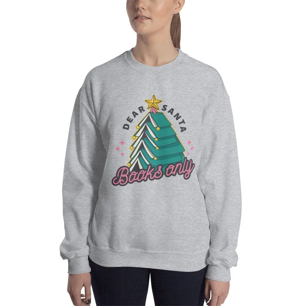 Dear Santa, Books only - Sweatshirt